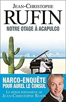 Notre otage à Acapulco de Jean-Christophe Rufin