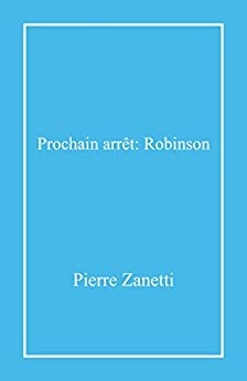 Prochain arrêt : Robinson de  Pierre Zanetti