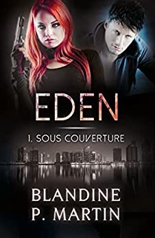 EDEN - 1. Sous couverture de Blandine P.Martin