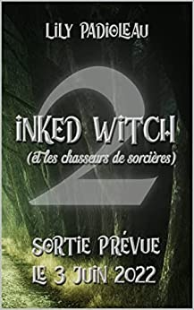 Inked Witch : (et les chasseurs de sorcières) TOME 2 de Lily Padioleau