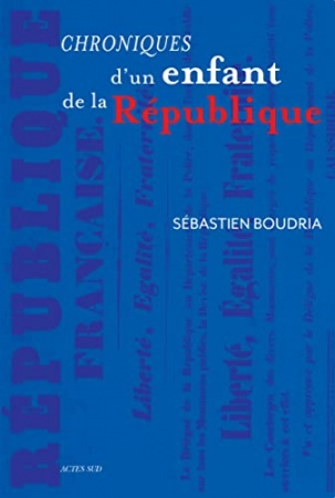 Chroniques d'un enfant de la République de Sébastien Boudria