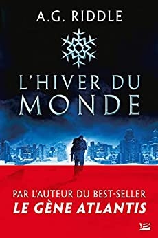 L'Hiver du monde: Winter World, T1 de A.G. Riddle et Frédéric le Berre