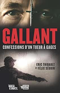 Gallant NÉ: Confessions d'un tueur à gages de Félix Séguin et Éric Thibault
