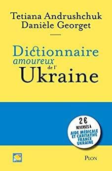 Dictionnaire amoureux de l'Ukraine de Danièle Georget et Tetiana Andrushchuk