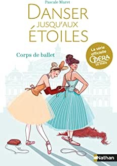 Danser jusqu'aux étoiles : Corps de ballet - Tome 3 - Opéra de Paris  de Pascale Maret et Diglee
