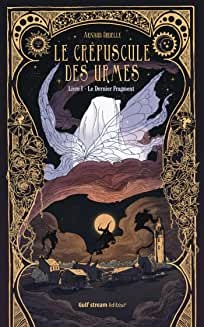 Le Crépuscule des Urmes - Livre 1 Le Dernier Fragment de Arnaud Druelle