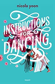 Instructions for dancing (Littérature 12 ans et +) de Nicola Yoon et Laurence Bouvard