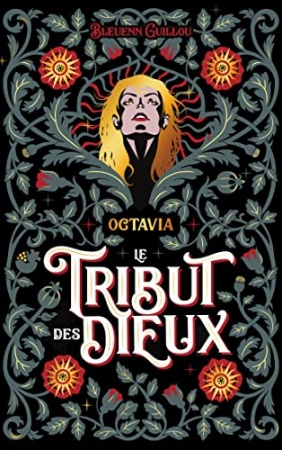 Le Tribut des Dieux - tome 1 - Octavia : Qu'ils renaissent de mes mensonges de Bleuenn Guillou
