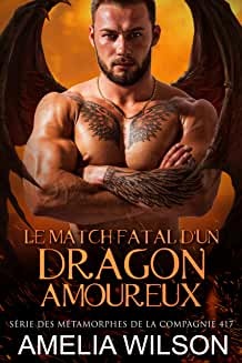 Le Match Fatal d'un Dragon Amoureux: Romance paranormale de Amelia Wilson