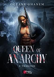 Queen of Anarchy - 2. Trahison de Océane Ghanem