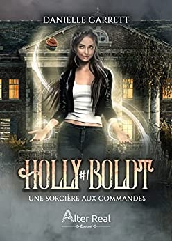 Une sorcière aux commandes: Holly Boldt, T1 de Danielle Garrett et Julie Nicey