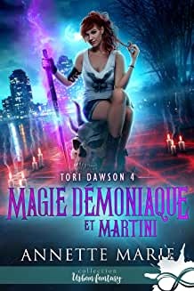 Magie démoniaque et Martini: Tori Dawson, T4 de Annette Marie et Viviane Faure