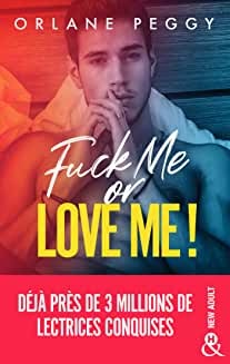 Fuck Me or Love Me ! : Par l'autrice de 