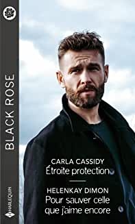 Étroite protection - Pour sauver celle que j'aime encore (Black Rose) de Carla Cassidy et HelenKay Dimon