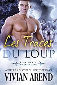 Les Traces du loup : Les Loups de Granite Lake, tome 4 (Sous les aurores boréales) de Vivian Arend et Murielle Clément