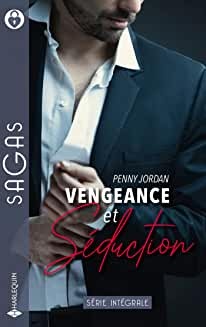 Vengeance et séduction : Passion clandestine - Fragile innocence - La femme trahie - Des retrouvailles passionnées de Penny Jordan