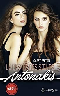 Le destin des soeurs Antonakis : Deux prétendantes pour un héritier - Une beauté à conquérir (Les Favoris Harlequin) de Casey Felton