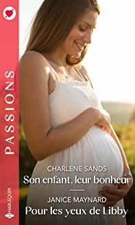 Son enfant, leur bonheur - Pour les yeux de Libby (Passions) de  Charlene Sands et Janice Maynard
