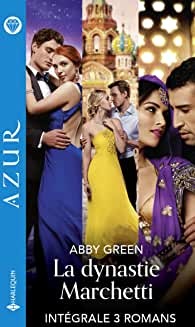 La dynastie Marchetti - Intégrale 3 romans (Azur) de Abby Green