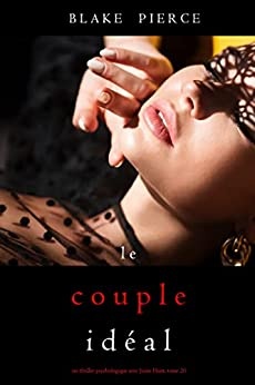 Le Couple Idéal (Un thriller psychologique avec Jessie Hunt, tome 20) de  Blake Pierce