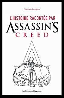 L'histoire racontée par Assassin's Creed  de Charlotte Laurence