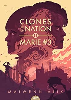 Marie N°3: Clones de la nation, T1 de Maiwenn Alix
