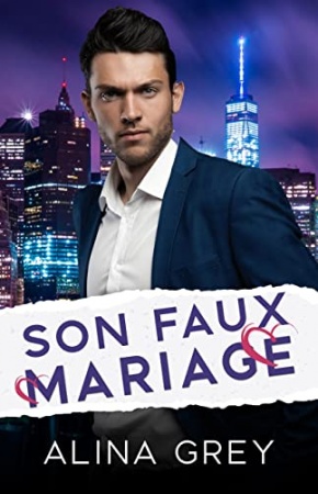 SON FAUX MARIAGE: Un roman d'amour milliardaire SON FAUX MARIAGE: Un roman d'amour milliardaire  de Alina Grey