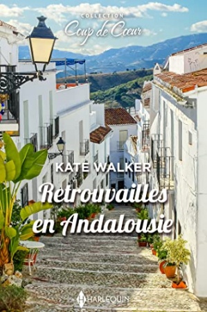 Retrouvailles en Andalousie (Coup de coeur) de Kate Walker