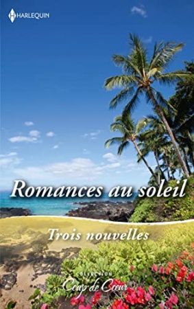 Romances au soleil : Coup de foudre à Hawaï - Le secret des sables - La revanche du prince de RaeAnne Thayne, Loreth Anne White