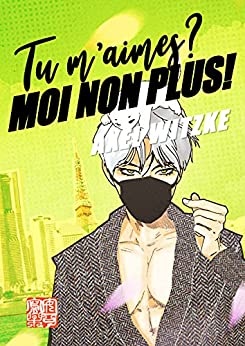 Tu m'aimes? Moi non plus!: 1er chapitre Manga de Axel WITZKE