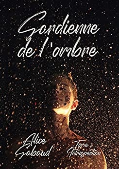 Gardienne de l'ombre: tome 2 : Introspection de Alice Gabaud