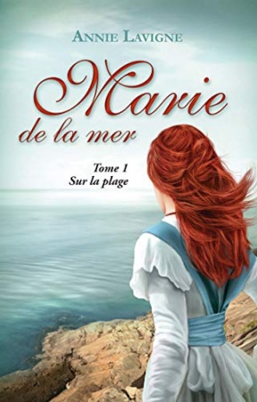 Marie de la mer, tome 1: Sur la plage de Annie Lavigne