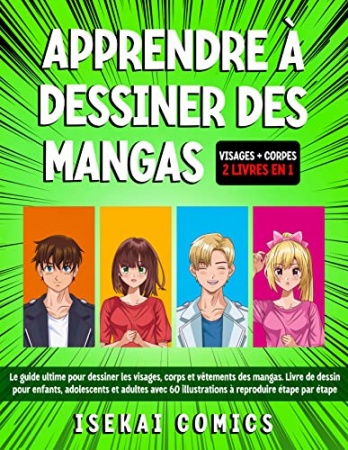 Apprendre à dessiner des mangas: 2 livres en 1 de Isekai Comics