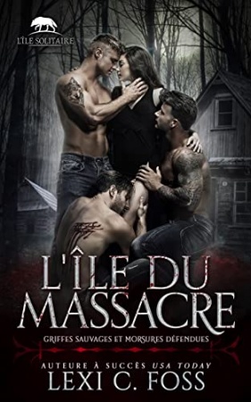 L’île du Massacre: Un roman sur le thème du harem inversé de Lexi C. Foss