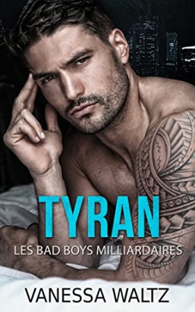 Tyran (Les bad boys milliardaires) de Vanessa Waltz