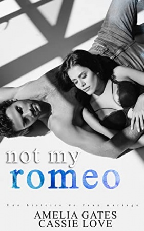 Not my Romeo: Une histoire de faux mariage de Amelia Gates