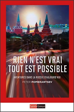 Rien n'est vrai tout est possible: Aventures dans la Russie d'aujourd'hui  de Peter Pomerantsev