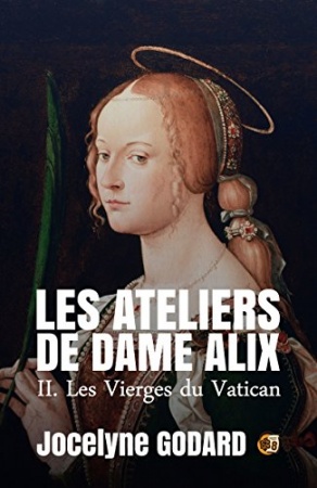 Les Vierges du Vatican: Les Ateliers de Dame Alix Tome 2  de Jocelyne Godard