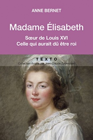 Madame Elisabeth: Sœur de Louix XVI de  Anne Bernet