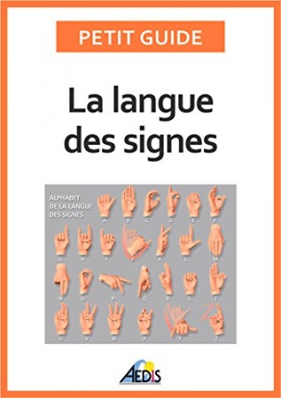 La langue des signes: Apprendre à communiquer avec les sourds et les malentendants (Petit guide t. 221) de  Petit Guide