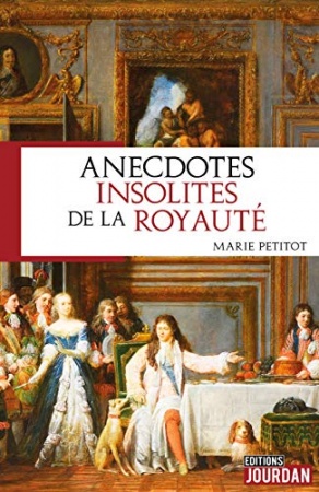 Anecdotes insolites de la royauté de Marie Petitot