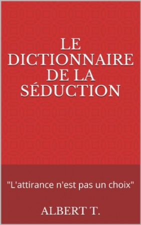 Le dictionnaire de la séduction de  Albert T.