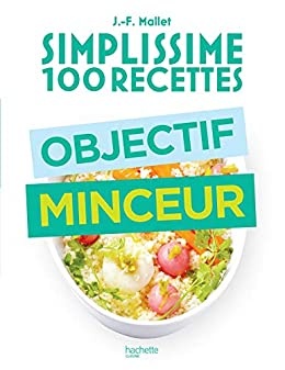Simplissime 100 recettes : Objectif minceur de Jean-François Mallet