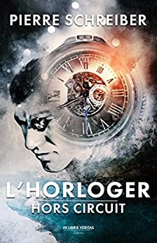 L'Horloger - Hors Circuit: thriller policier  de Pierre Schreiber