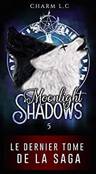 Moonlight Shadows Tome 5 de Charm L.C
