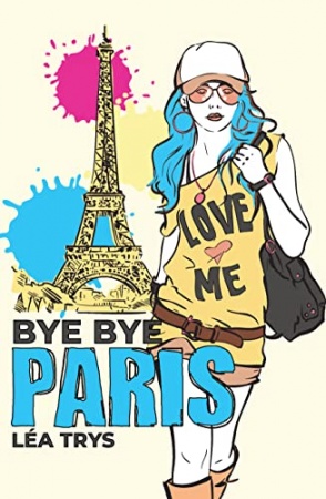 Bye Bye Paris: Une comédie romantique teintée d'humour et d'émotions !  de  Léa Trys