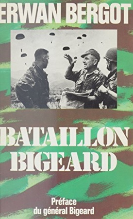 Bataillon Bigeard: Indochine (1952-1954), Algérie (1955-1957)  de Erwan Bergot