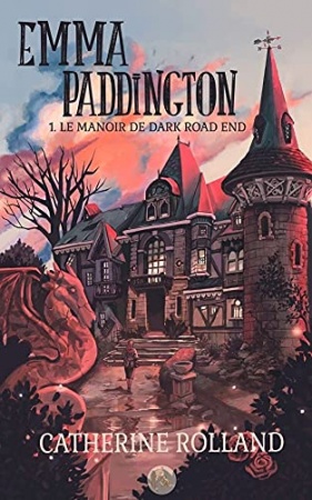 Emma Paddington (tome 1) Le manoir de Dark Road End de Catherine Rolland