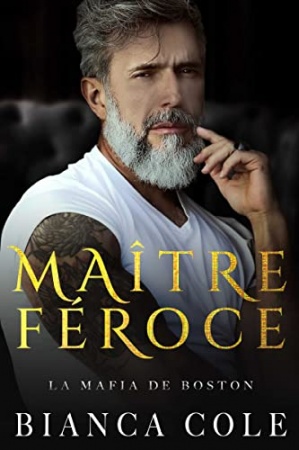 Maître Féroce : Une romance sombre mafia (La Mafia de Boston) de Bianca Cole