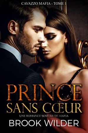Prince Sans Cœur: Une Romance Sombre De Mafia (Cavazzo Mafia - Édition Française t. 1)  de Brook Wilder